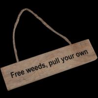 Garden Sign - Free Weeds Pull Your Own