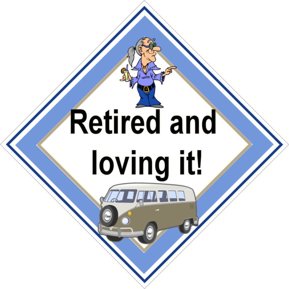 Campervan Sign - Retired and Loving It (Male)