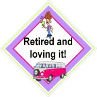Campervan Sign - Retired and Loving It (Female)