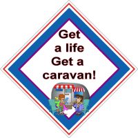 Caravan Sign - Get a life Get a caravan!