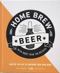Home Brew Beer - Greg Hughes (2nd Edition 2020)