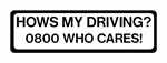 Hows My Driving , Who Cares Sticker