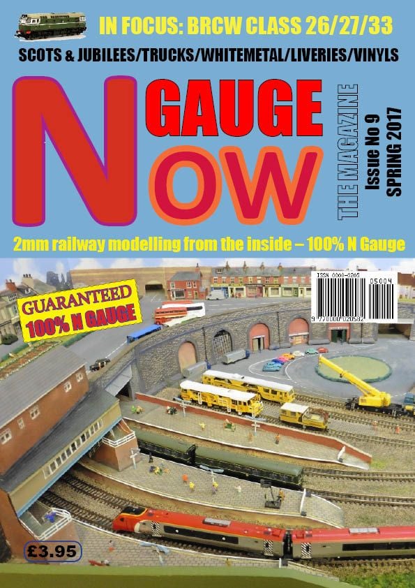 N GAUGE NOW: THE MAGAZINE - Issue 9