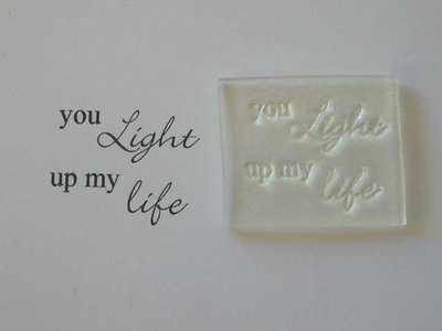 You Light up my Life, clear stamp