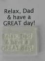 Relax, Dad & have a GREAT Day!