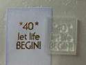 40 Let life Begin!
