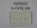 Gardeners do it in the rain
