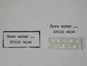 Save water, drink wine, typewriter font stamp