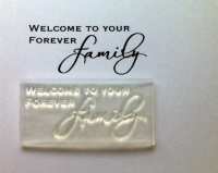 Welcome to your Forever Family, script stamp