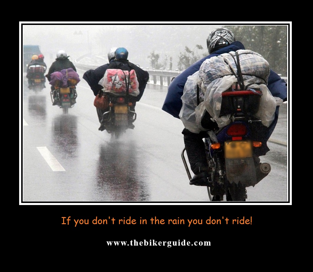 If you dont ride in the rain you dont ride