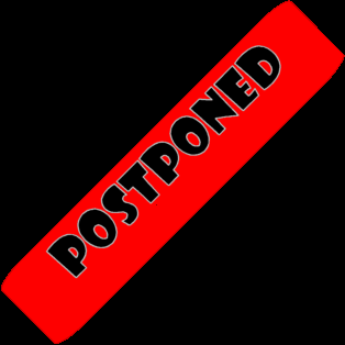 Postponed