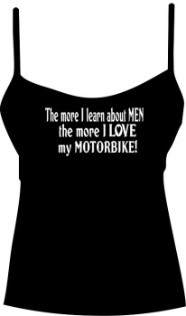 The more I learn about MEN the more I LOVE my MOTORBIKE!