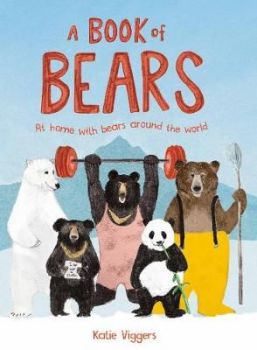 A Book of Bears:  At Home with Bears Around the World