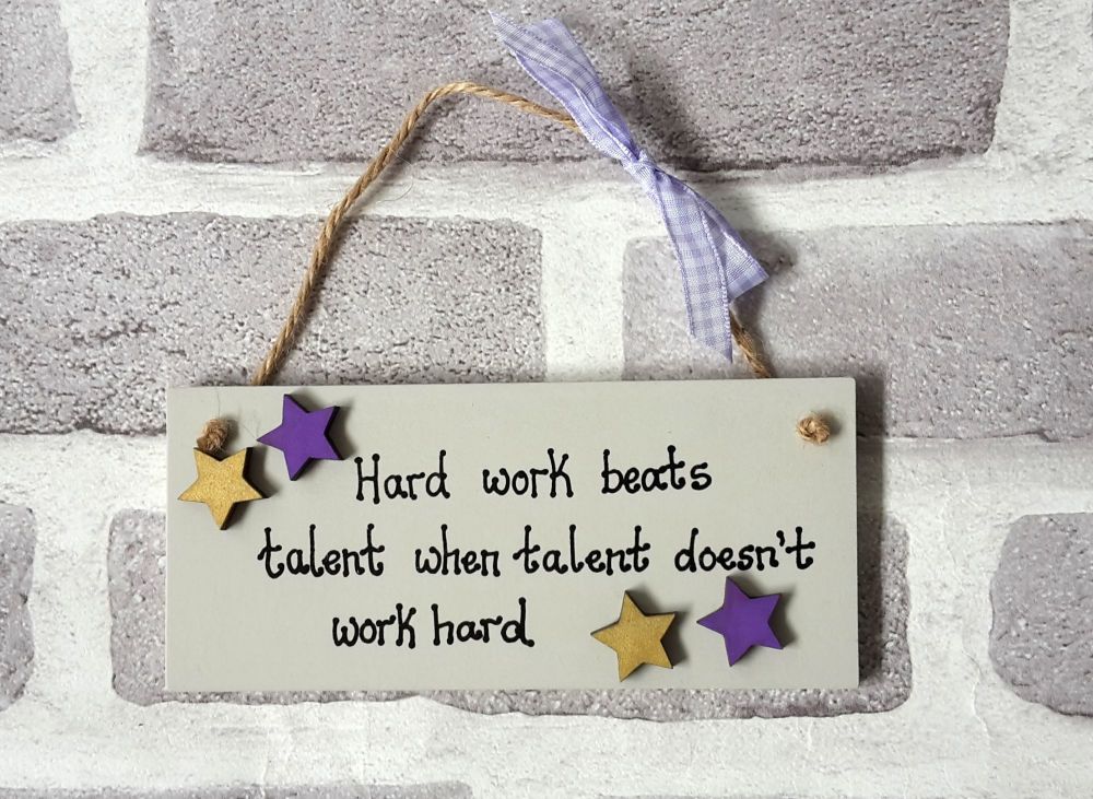 Hard work beats talent plaque