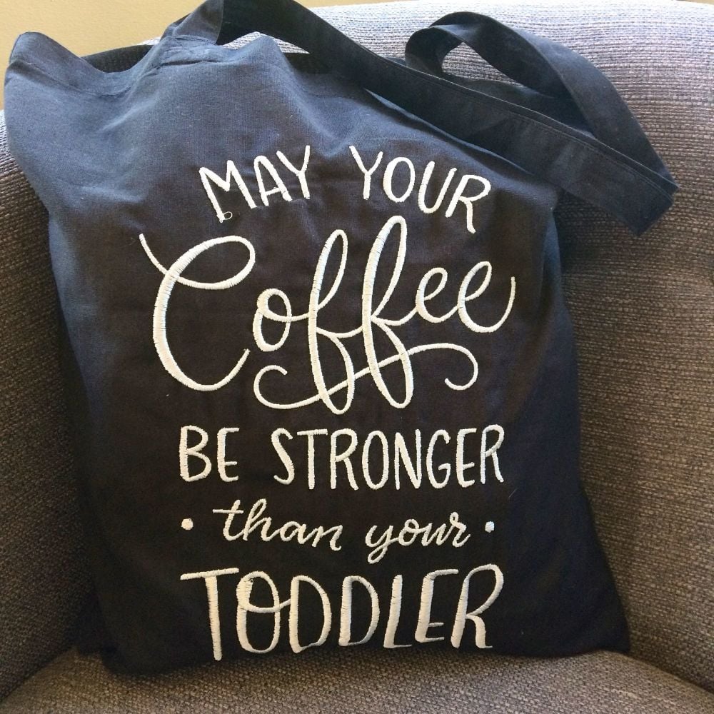 May your coffee be as strong as your toddler tote bag shopping bag