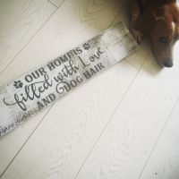 Our home is filled with love and dog hair wooden sign