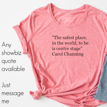 The safest place, in the world, to be is centre stage Carol Channing quote  T shirt by Jellibabies