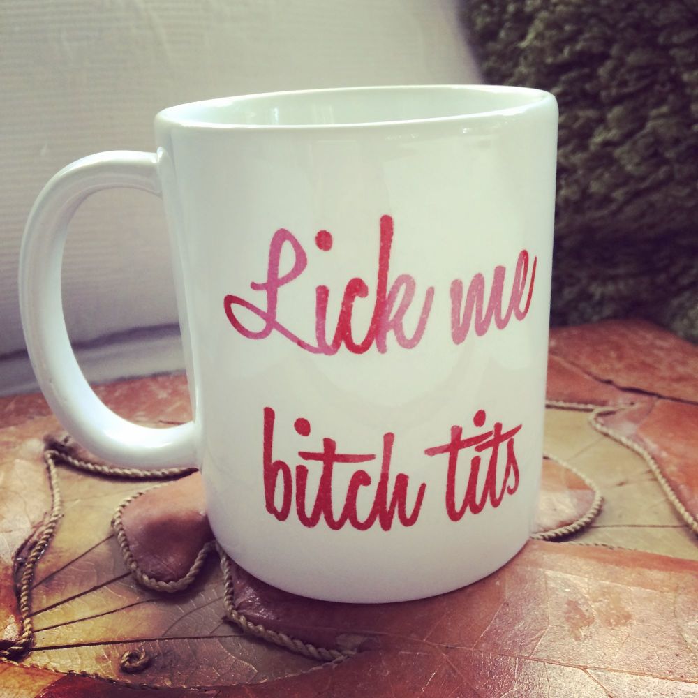 Lick me Bitch tits mug