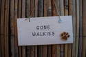 GONE WALKIES - Handmade humorous wooden plaque