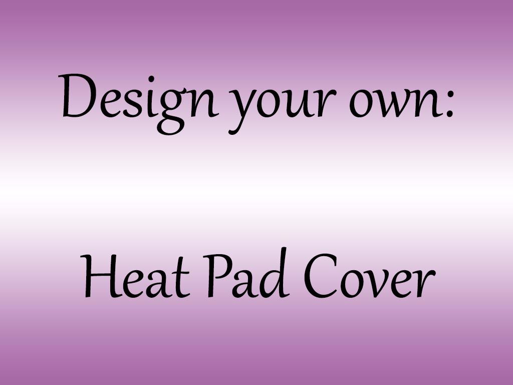 Choose your own colour Heat Pad Cover
