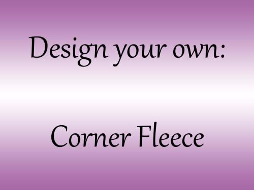 Design your own - Corner Fleece
