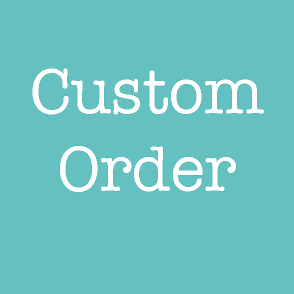 Custom Order for Carol