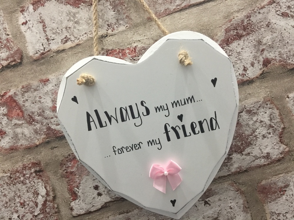 'Always my Mum. . . forever my friend' - Personalised Shabby Chic Heart