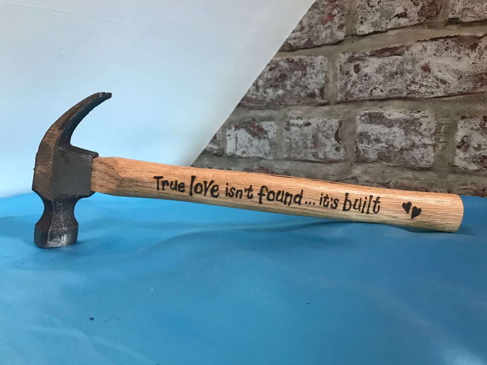 'True Love Isn't Found ... It's Built'- Personalised Hammer