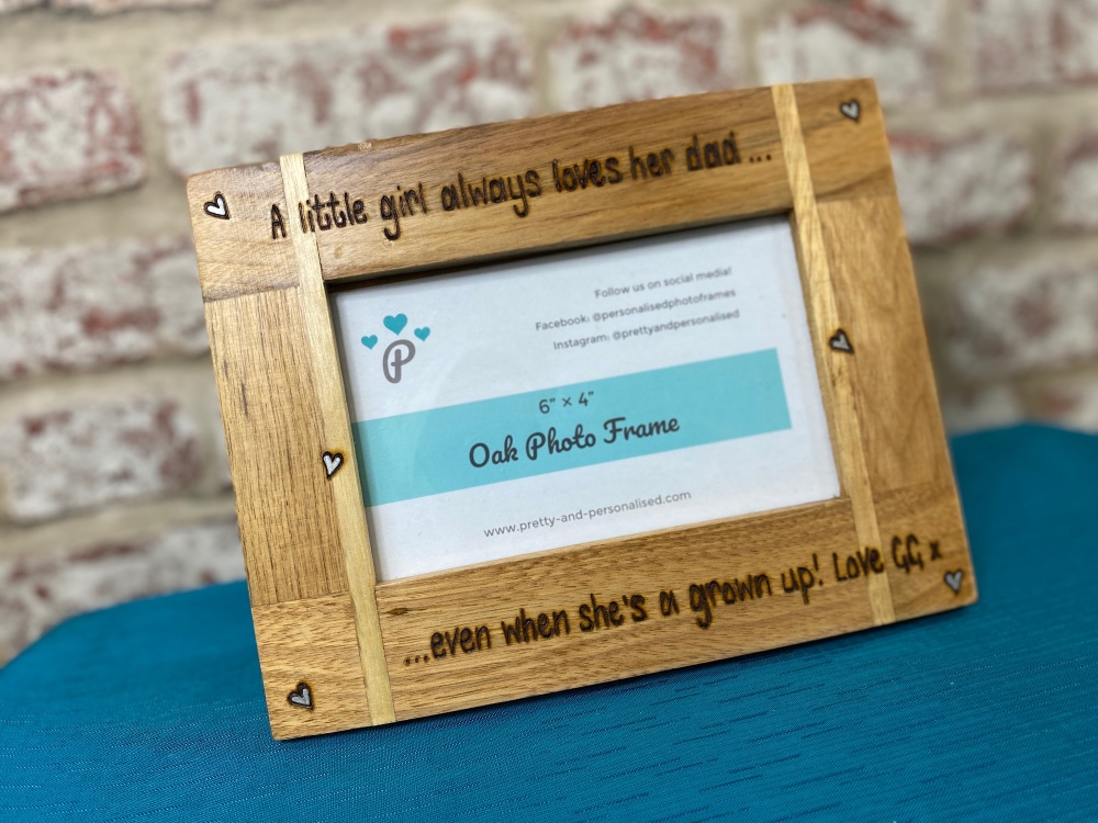 A Little Girl Always Loves Her Dad - Personalised Solid Oak Wood Photo Frame