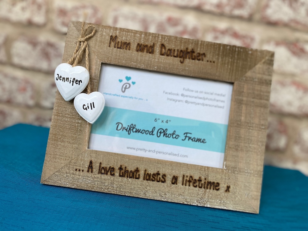 Mum And Daughter, A Love That Lasts A Lifetime  - Personalised Driftwood Photo Frame