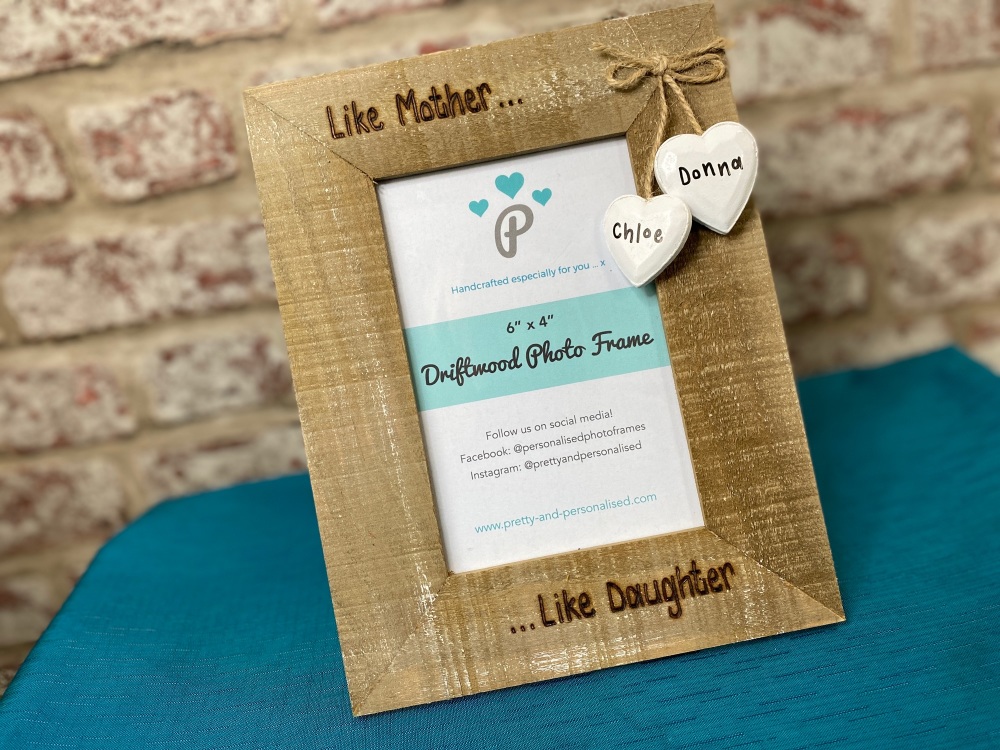 'Like Mother Like Daughter' - Personalised Driftwood Photo Frame