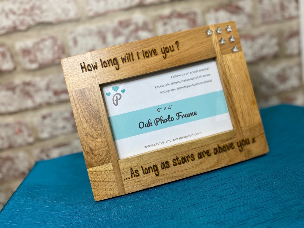 How Long Will I Love You ? - Personalised Solid Oak Wood Photo Frame