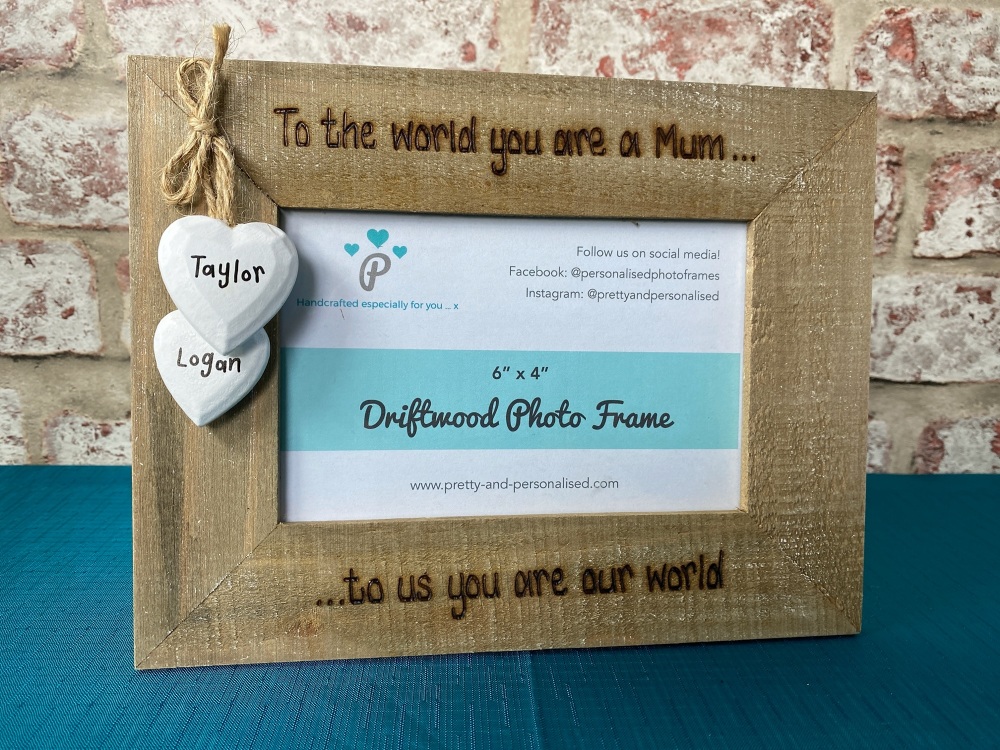 To The World You Are A Mum  - Personalised Driftwood Photo Frame