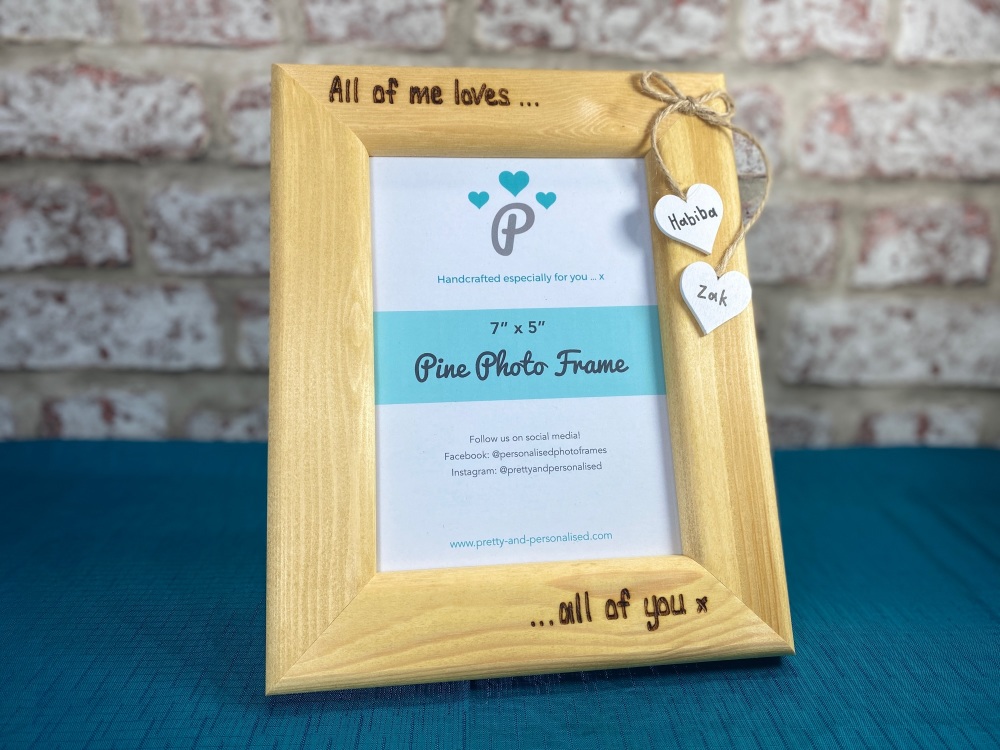 All Of Me Loves All Of You - Personalised Pine Wood Photo Frame