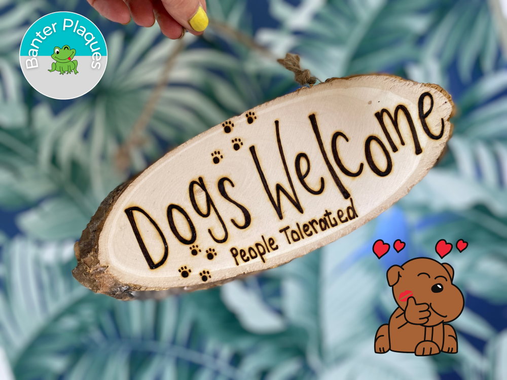 Dogs Welcome People Tolerated | Banter Personalised Wooden Plaque