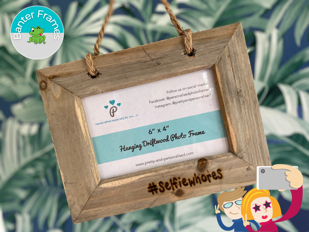 Selfiewhores | Banter Personalised Hanging Driftwood Photo Frame