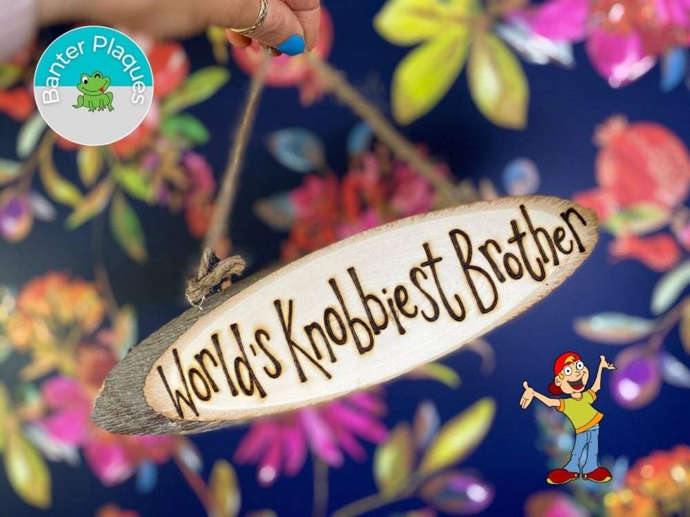 World's Knobbiest Brother | Banter Personalised Wooden Plaque
