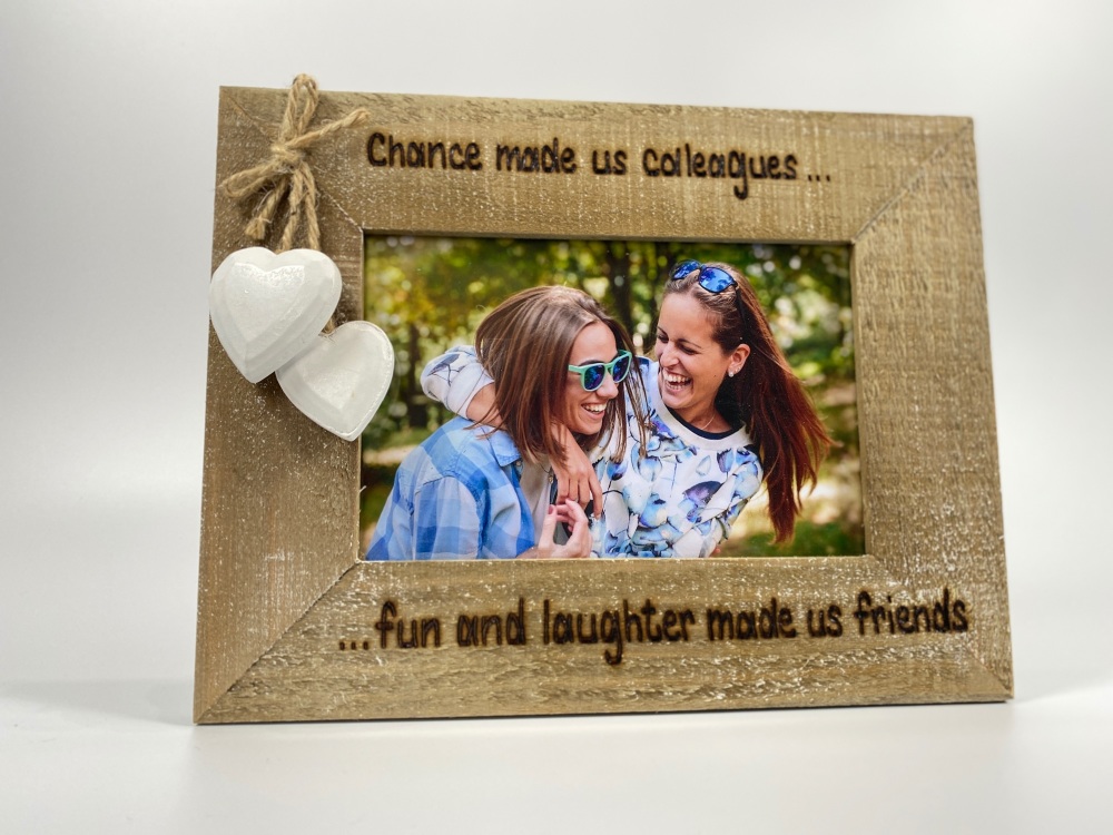 Chance Made Us Colleagues, Fun And Laughter Made Us Friends  - Personalised Driftwood Photo Frame