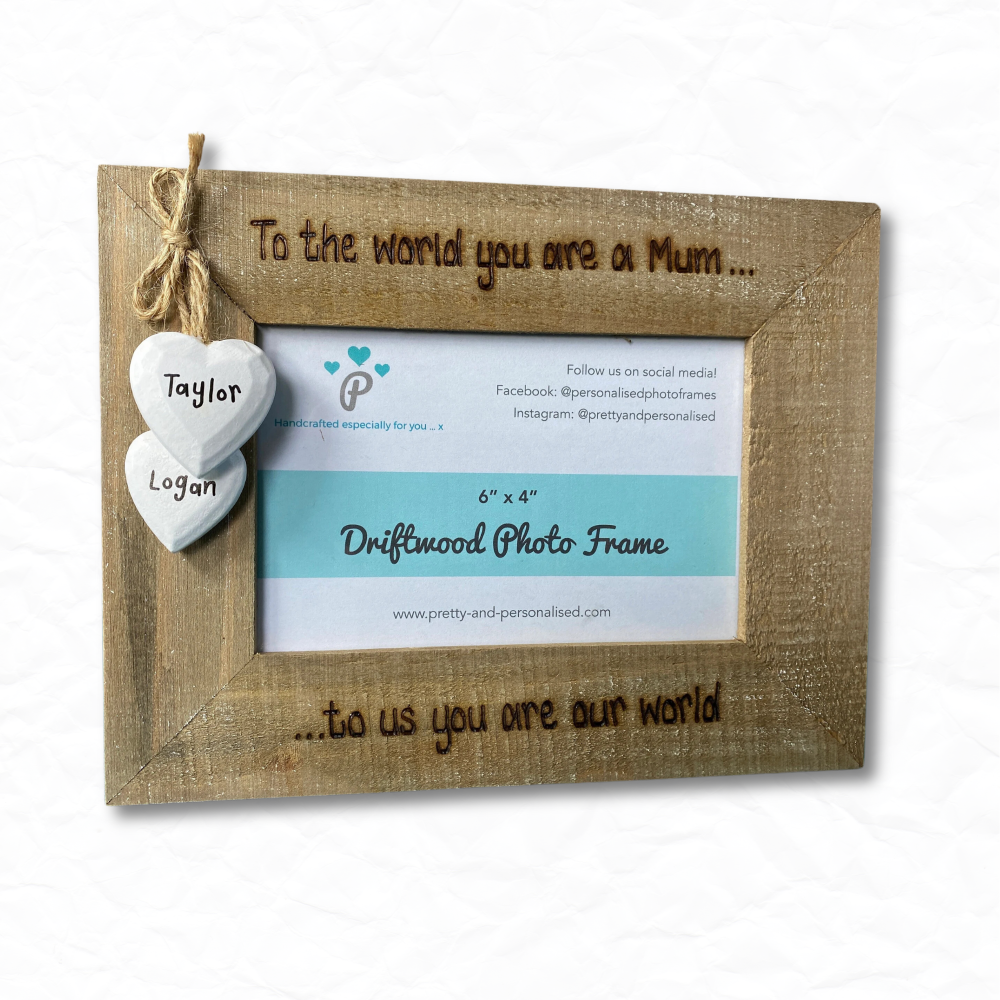 To The World You Are A Mum  - Personalised Driftwood Photo Frame