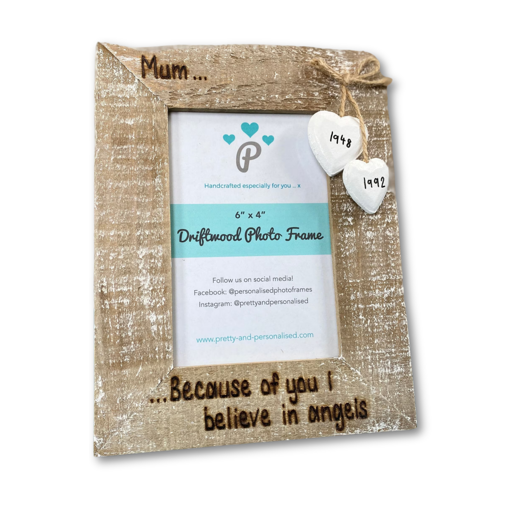 Mum, Because Of You I Believe In Angels - Memorial - Personalised Driftwood Photo Frame
