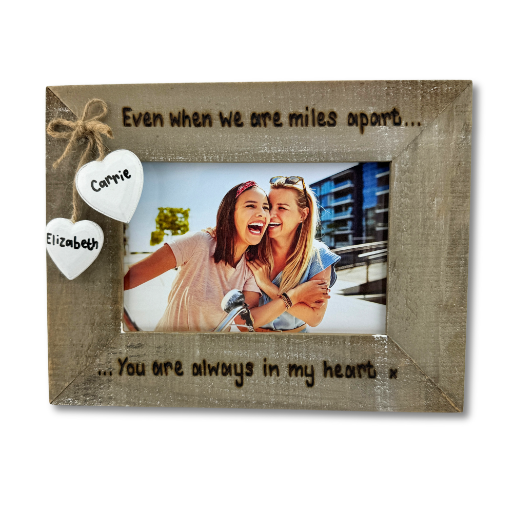 Even When We Are Miles Apart, You Are Always In My Heart - Personalised Driftwood Photo Frame