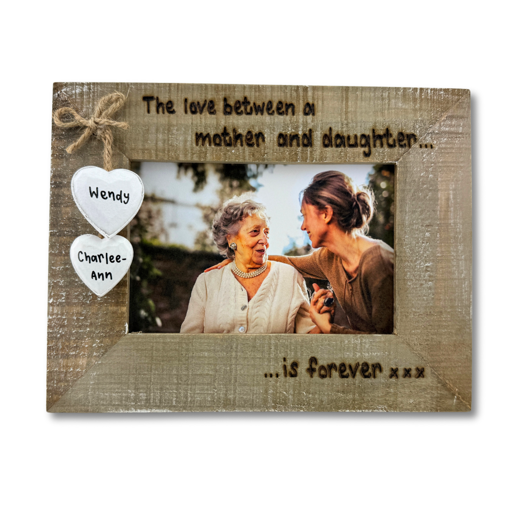 The Love Between A Mother And Daughter Is Forever - Personalised Driftwood Photo Frame