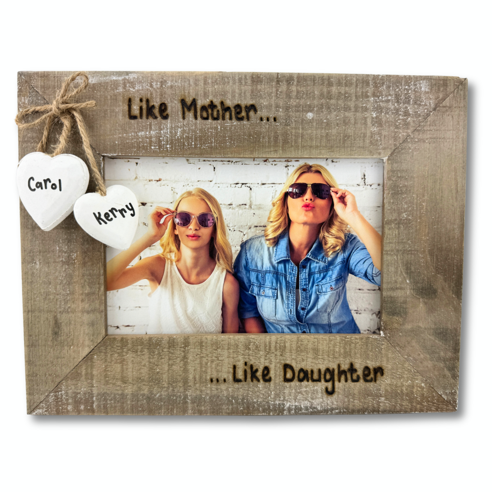 'Like Mother Like Daughter' - Personalised Driftwood Photo Frame