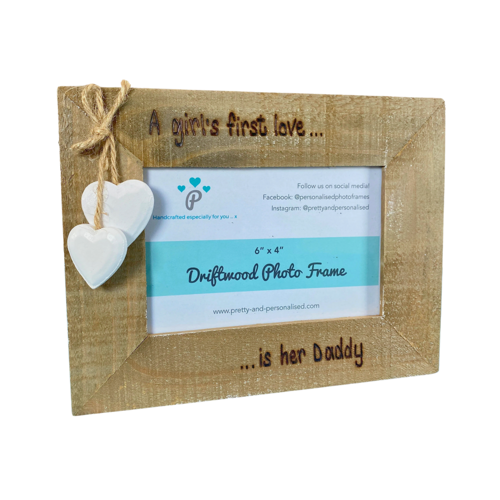 A Girls First Love, Is Her Daddy - Personalised Driftwood Photo Frame