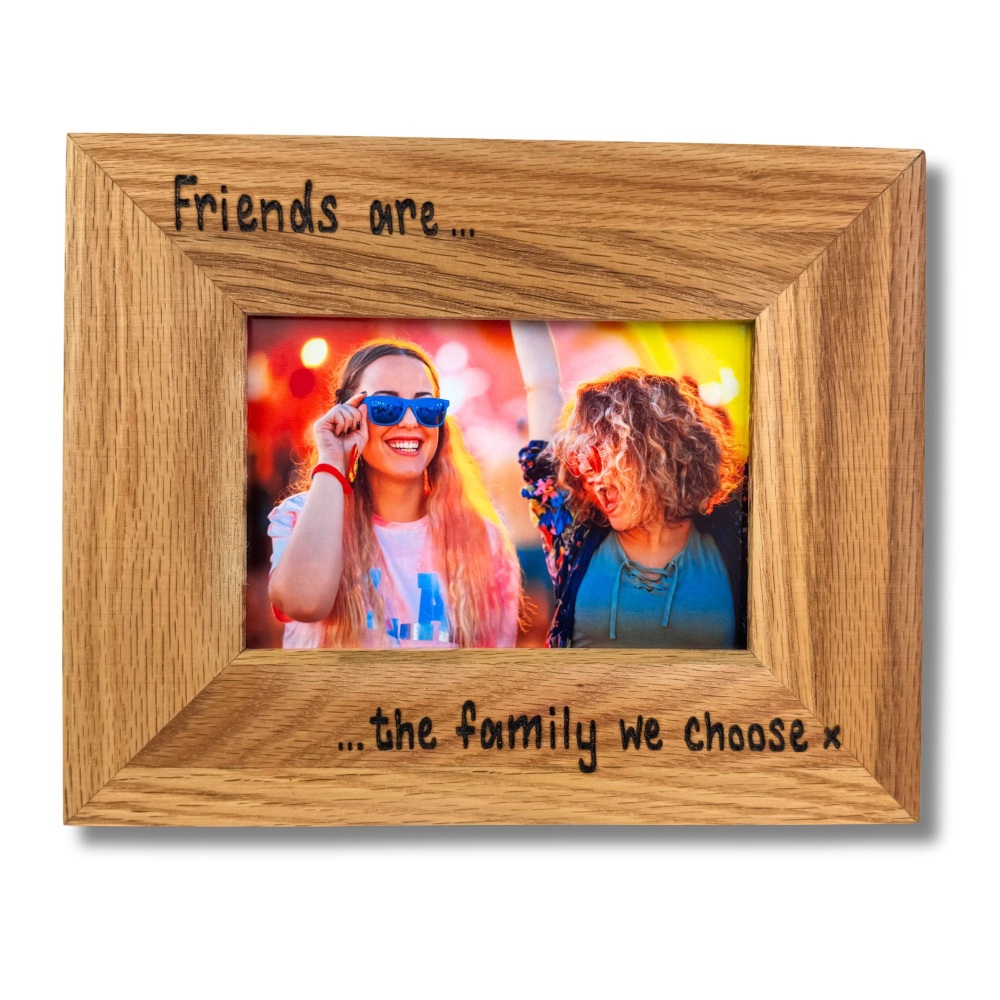 Friends Are The Family We Choose - Personalised Solid Oak Wood Photo Frame