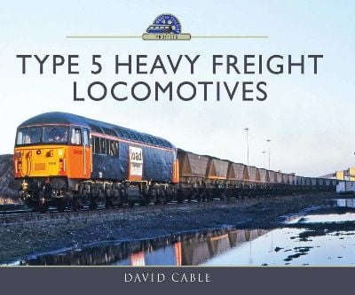 Image showing the cover of Type 5 Heavy Freight Locomotives by David Cable