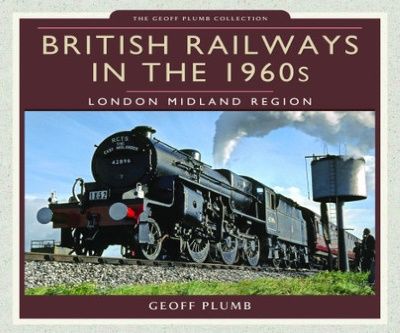 Image showing the cover of British Railways in the 1960s: London Midland by Geoff Plumb