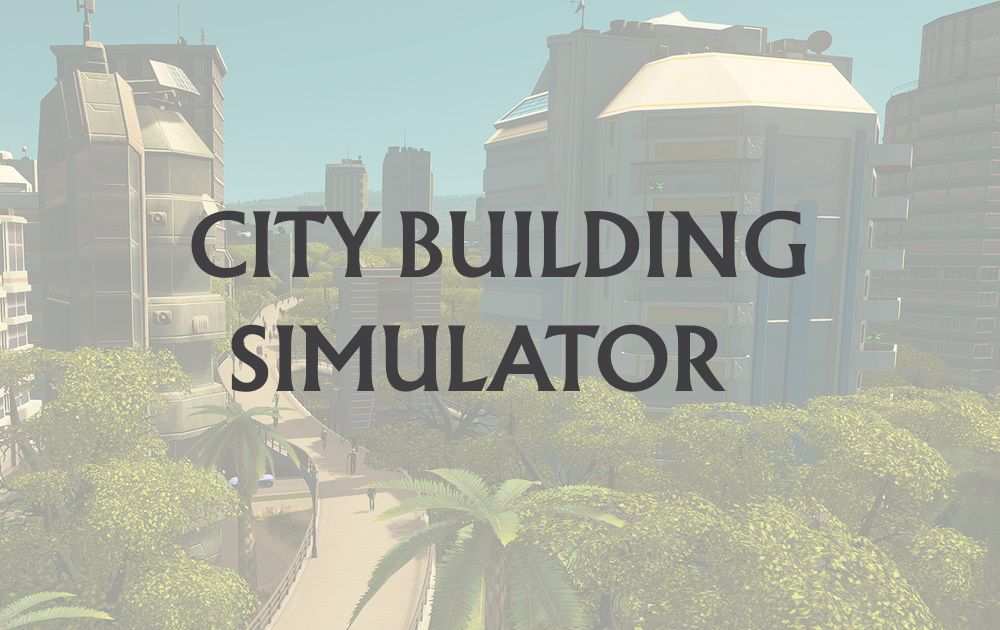 City Building Simulators