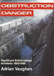 Obstruction Danger: Significant British Railway Accidents, 1890-1986
