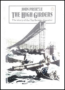 The High Girders: The Story of the Tay Bridge Disaster